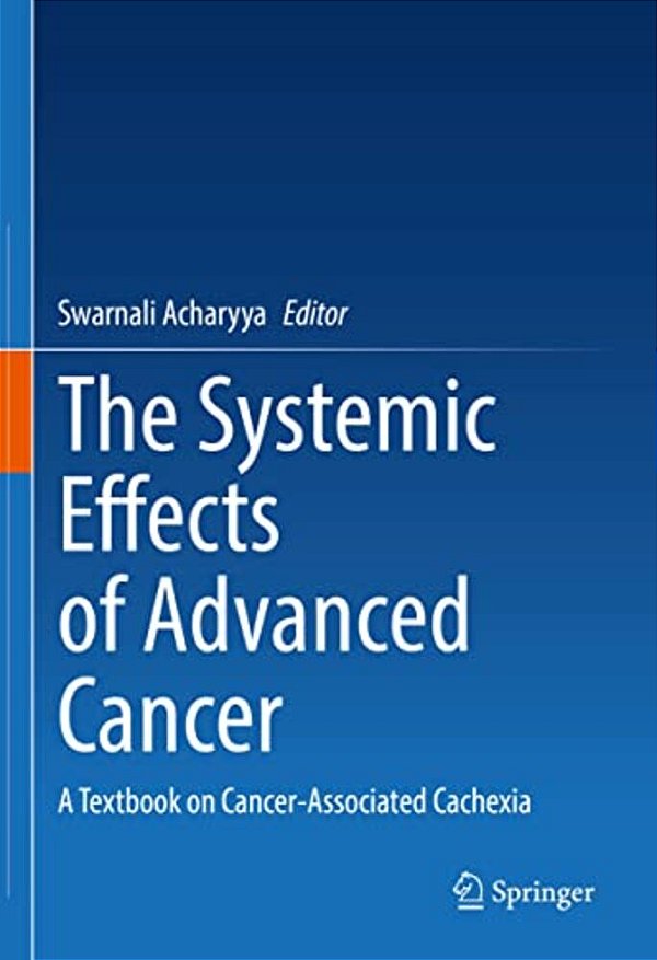 The Systemic Effects Of Advanced Cancer: A Textbook On Cancer-Associated Cachexia-..