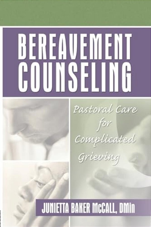 Bereavement Counseling: Pastoral Care For Complicated Grieving-..