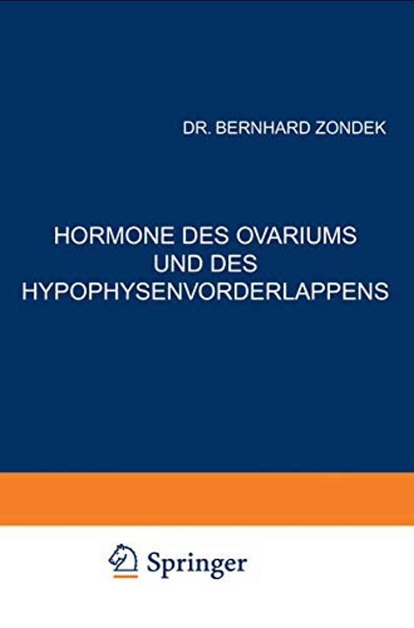 Hormone Des Ovariums Und Des Hypophysenvorderlappens: Untersuchungen Zur Biologie Und Klinik Der Weiblichen Genitalfunktion-..