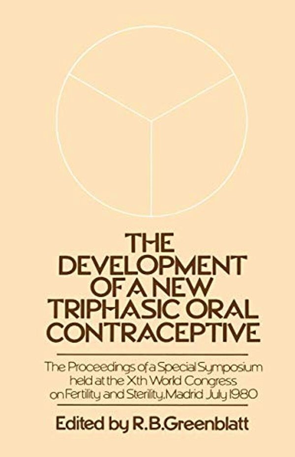 The Development Of A New Triphasic Oral Contraceptive: The Proceedings Of A Special Symposium Held At The 10Th World Congress On Fertility And Sterili-..