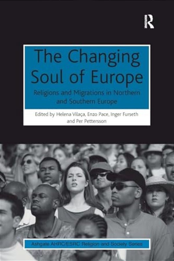 The Changing Soul Of Europe: Religions And Migrations In Northern And Southern Europe-..