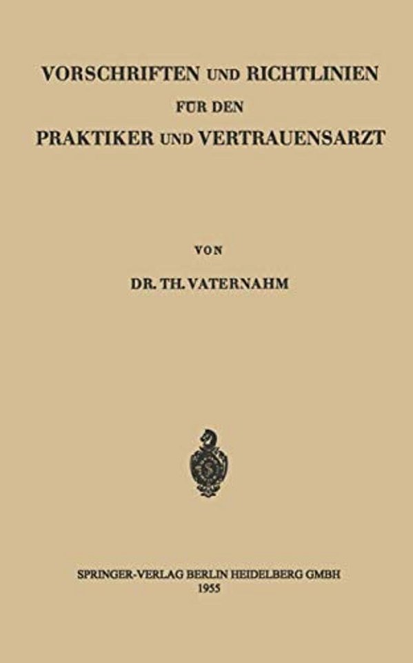 Vorschriften Und Richtlinien Für Den Praktiker Und Vertrauensarzt-..