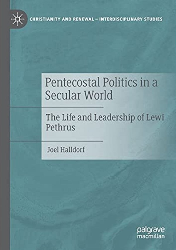 Pentecostal Politics In A Secular World: The Life And Leadership Of Lewi Pethrus-..