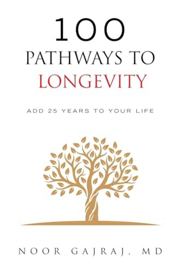 100 Pathways To Longevity: Add 25 Years To Your Life-..