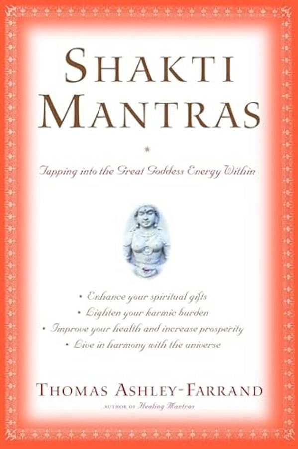 Shakti Mantras: Tapping Into The Great Goddess Energy Within-..