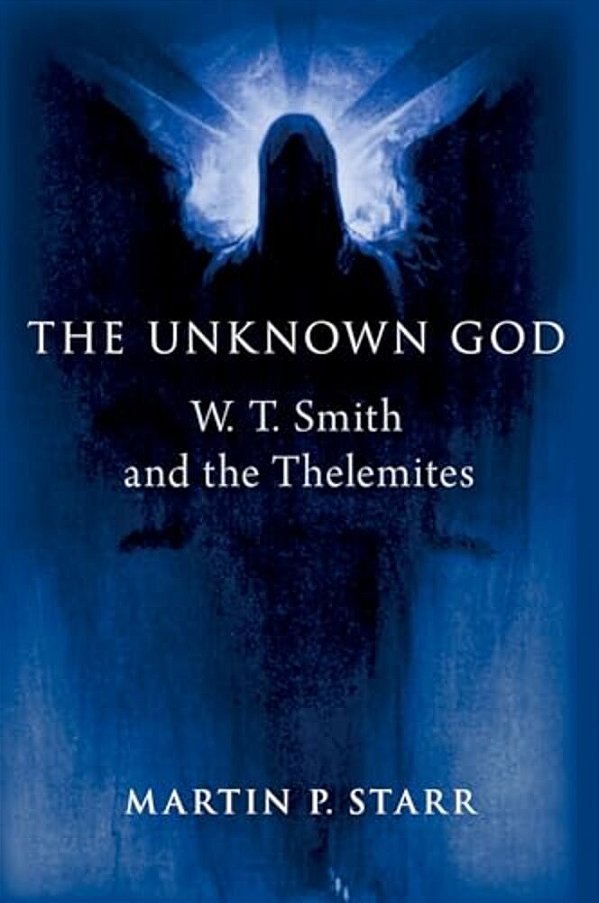The Unknown God: W. T. Smith And The Thelemites-..