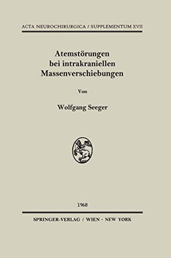 Atemstörungen Bei Intrakraniellen Massenverschiebungen: Ein Klinischer Und Tierexperimenteller Beitrag Zur Klärung Lokalisatorischer Fragen Bei Hirnst-..
