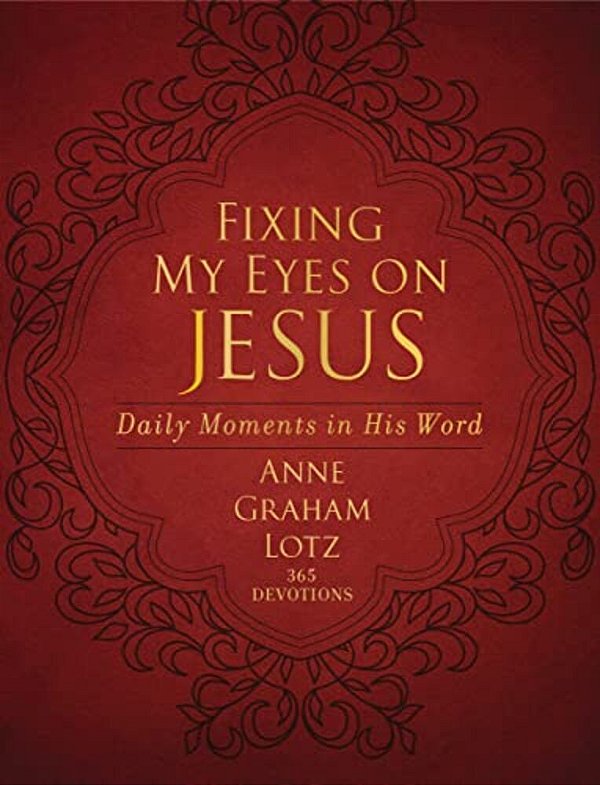 Fixing My Eyes On Jesus: Daily Moments In His Word (A 365-Day Devotional)-..