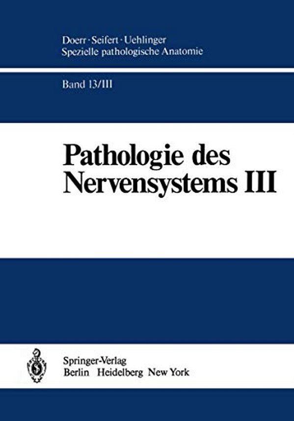 Pathologie Des Nervensystems III: Entzündliche Erkrankungen Und Geschwülste-..