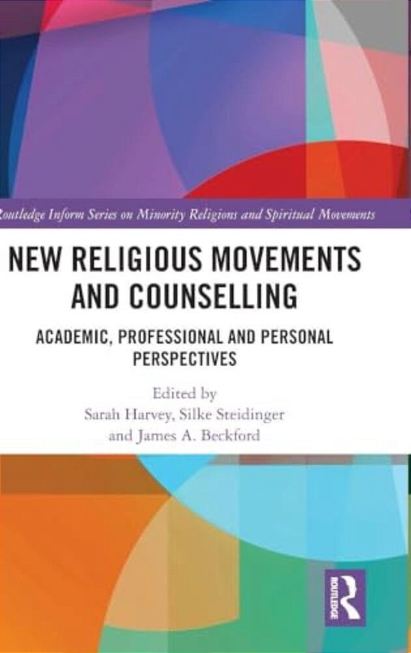 New Religious Movements And Counselling: Academic, Professional And Personal Perspectives-..