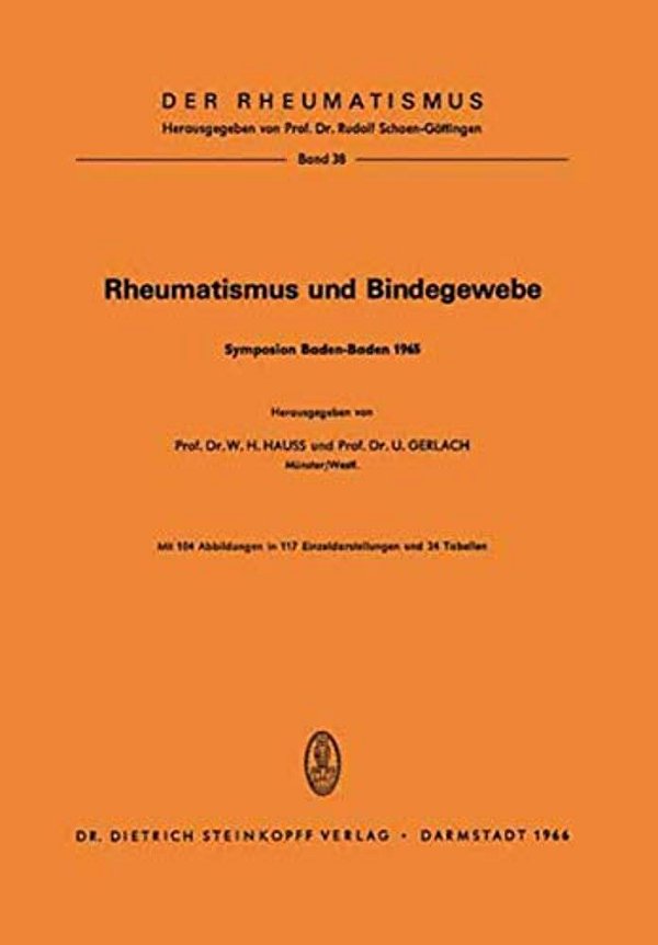 Rheumatismus Und Bindegewebe: Symposion Anläßlich Der Delegiertenversammlung Der Europäischen Liga Gegen Den Rheumatismus, Baden-Baden Vom 3. Bis 5. O-..