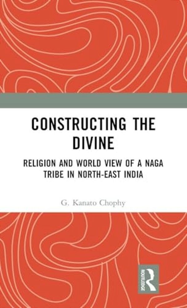 Constructing The Divine: Religion And World View Of A Naga Tribe In North-East India-..