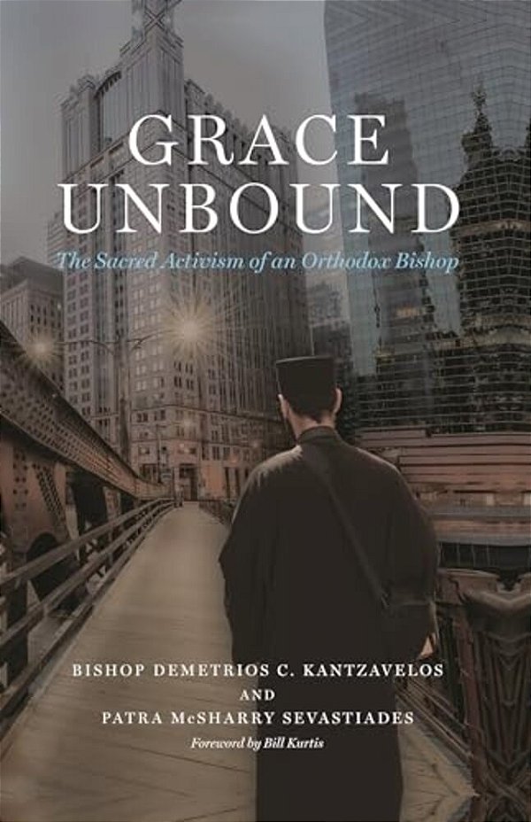 Grace Unbound: The Sacred Activism Of An Orthodox Bishop-..