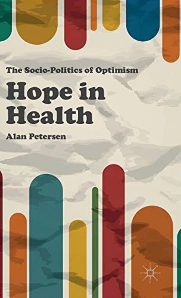 Hope In Health: The Socio-Politics Of Optimism-..