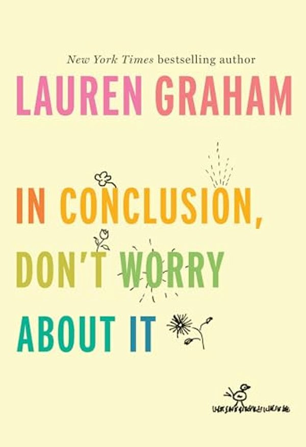 In Conclusion, Don't Worry About It-..