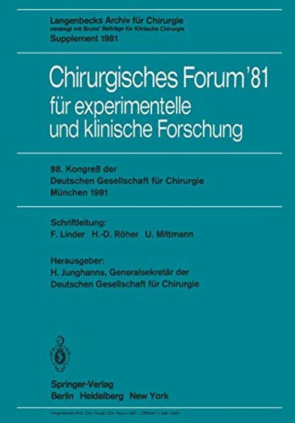 Chirurgisches Forum '81 Für Experimentelle Und Klinische Forschung: 98. Kongreß Der Deutschen Gesellschaft Für Chirurgie, München, 22. Bis 25. April 1-..