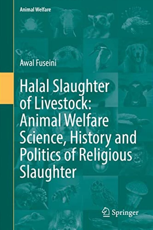 Halal Slaughter Of Livestock: Animal Welfare Science, History And Politics Of Religious Slaughter-..