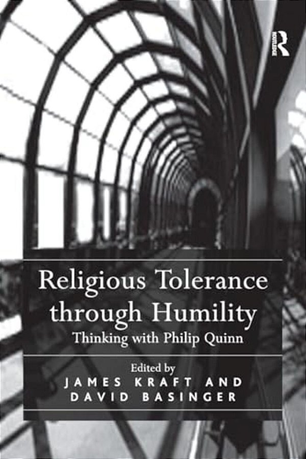 Religious Tolerance Through Humility: Thinking With Philip Quinn-..