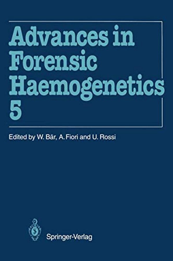 Advances In Forensic Haemogenetics: 15Th Congress Of The International Society For Forensic Haemogenetics (Internationale Gesellschaft Für Forensische-..