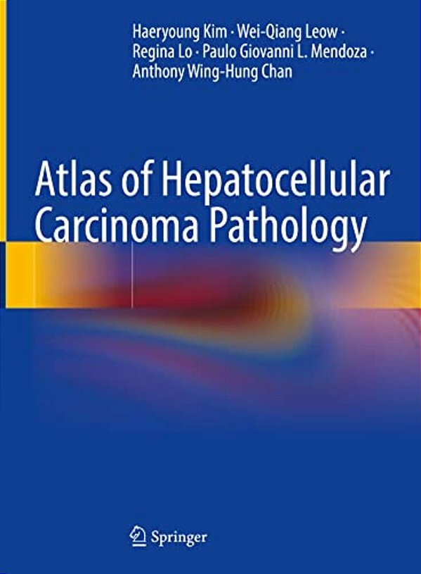 Atlas Of Hepatocellular Carcinoma Pathology-..