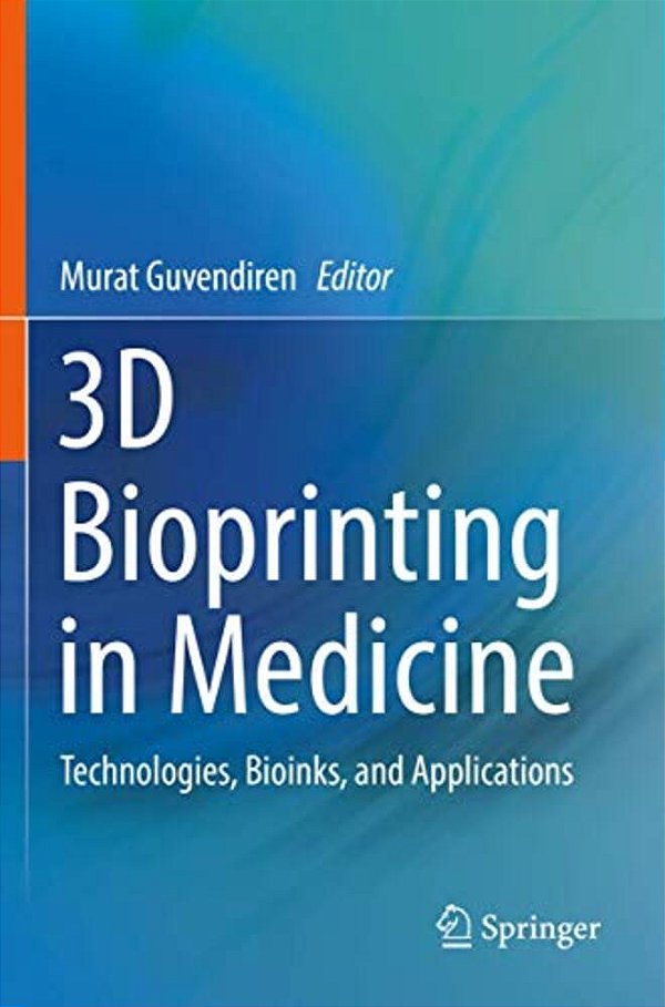 3D Bioprinting In Medicine: Technologies, Bioinks, And Applications-..