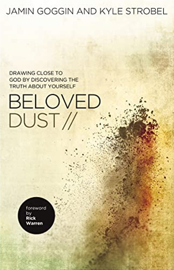 The Beloved Dust: Drawing Close To God By Discovering The Truth About Yourself-..