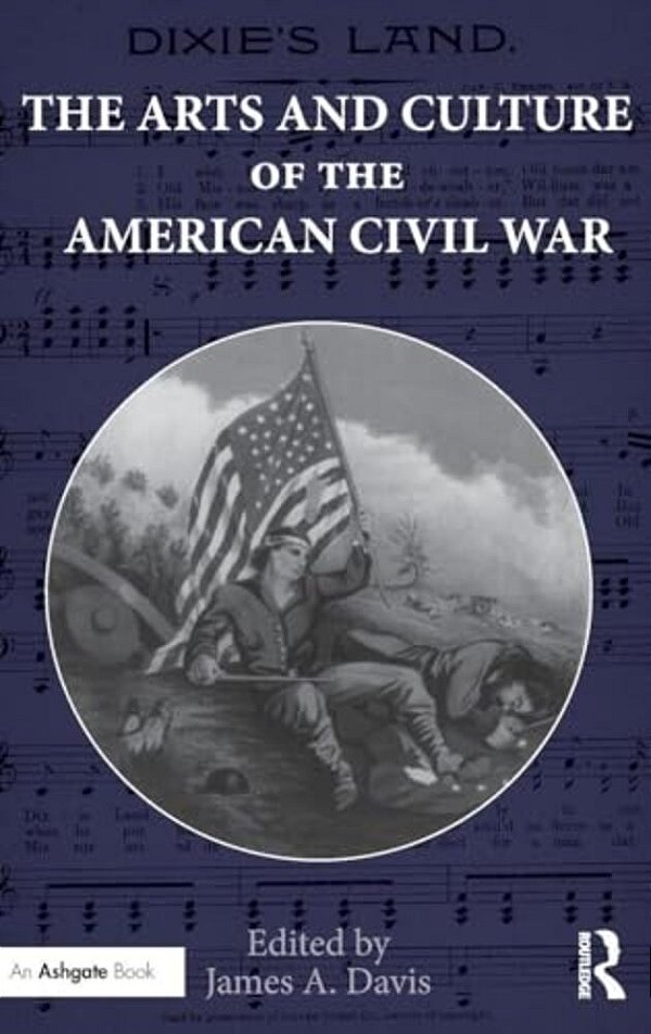 The Arts And Culture Of The American Civil War-..