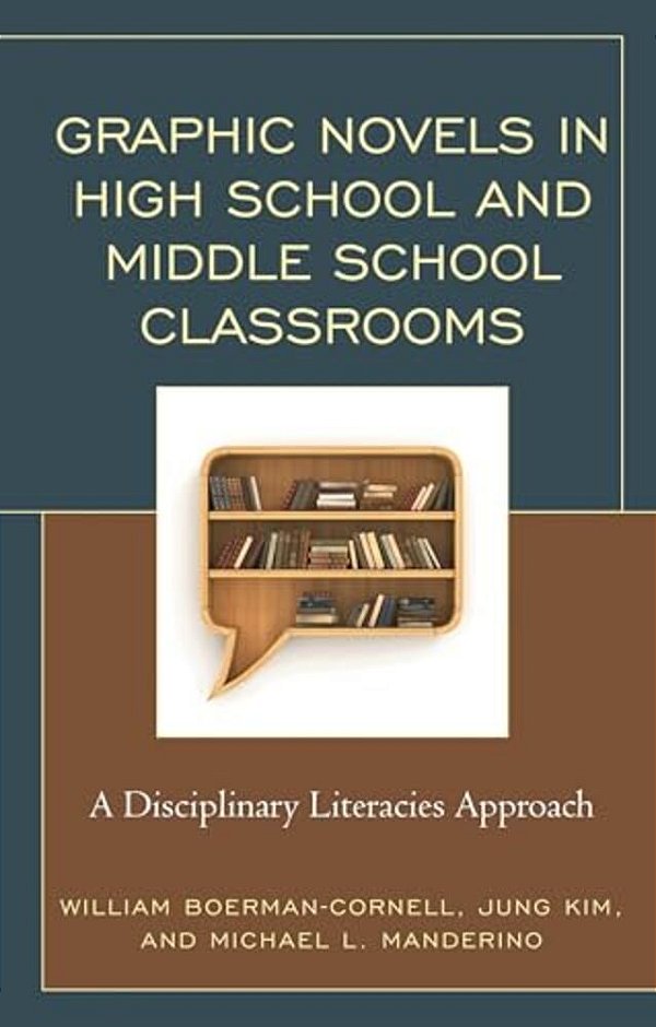 Graphic Novels In High School And Middle School Classrooms: A Disciplinary Literacies Approach-..
