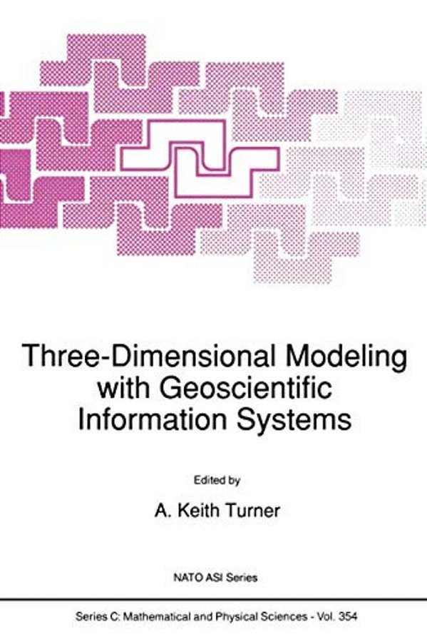 Three-Dimensional Modeling With Geoscientific Information Systems-..
