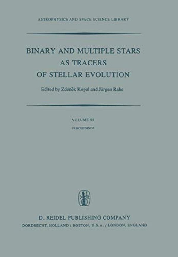 Binary And Multiple Stars As Tracers Of Stellar Evolution: Proceedings Of The 69Th Colloquium Of The International Astronomical Union, Held In Bamberg-..