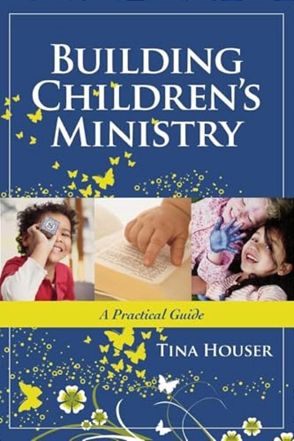 Building Children's Ministry: A Practical Guide-..