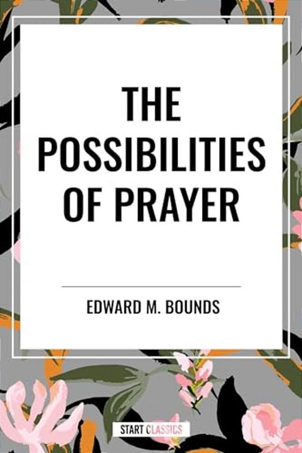 Possibilities Of Prayer-..