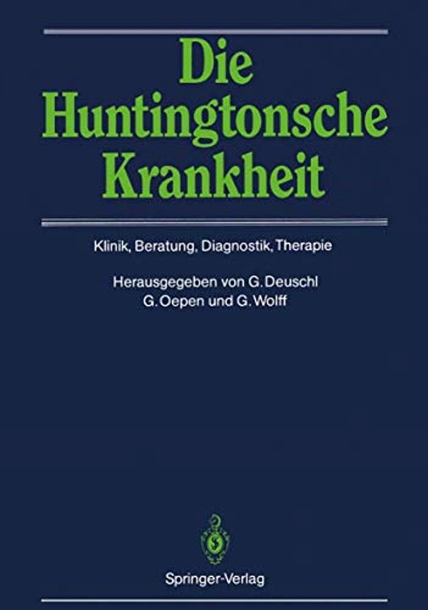 Die Huntingtonsche Krankheit: Klinik, Beratung, Diagnostik, Therapie-..
