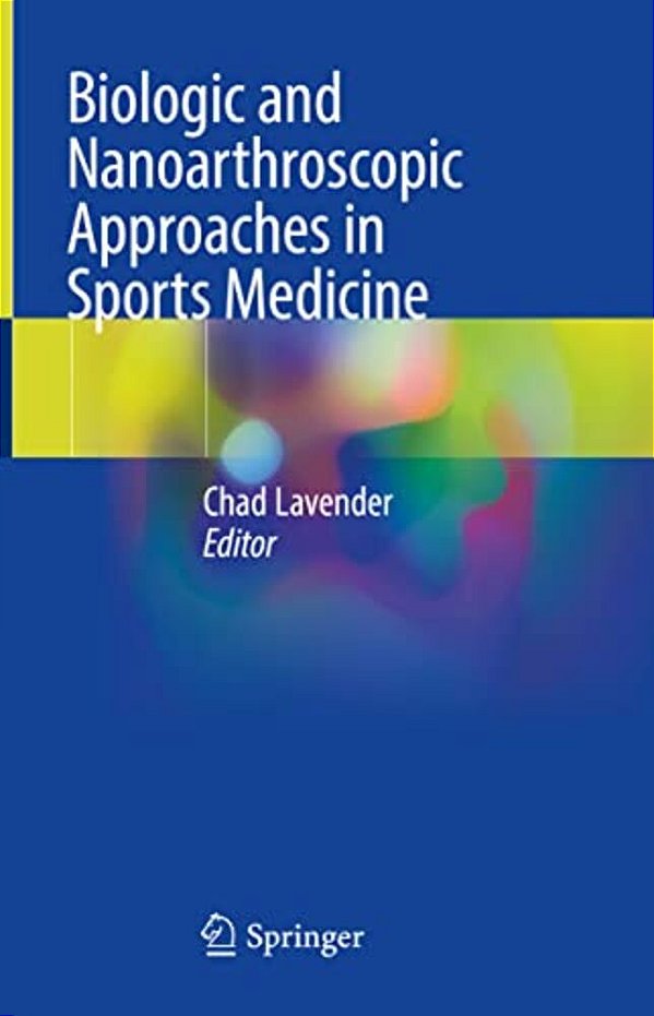 Biologic And Nanoarthroscopic Approaches In Sports Medicine-..