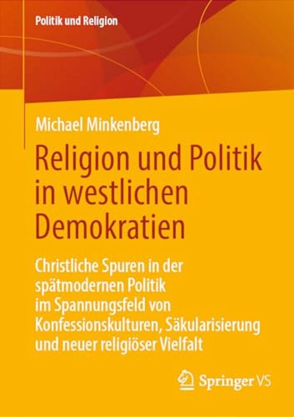 Religion Und Politik In Westlichen Demokratien: Christliche Spuren In Der Spätmodernen Politik Im Spannungsfeld Von Konfessionskulturen, Säkularisieru-..