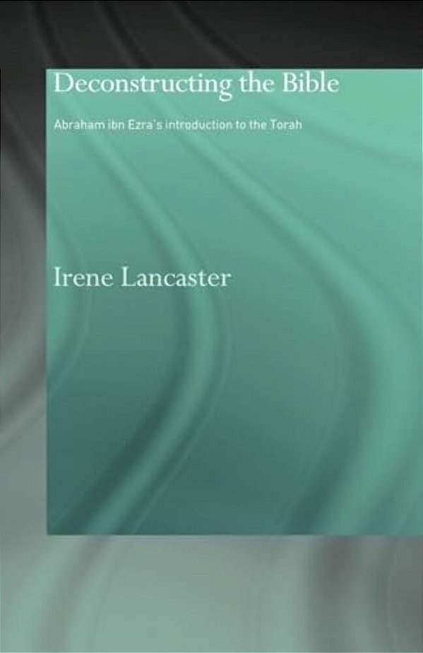 Deconstructing The Bible: Abraham Ibn Ezra's Introduction To The Torah-..