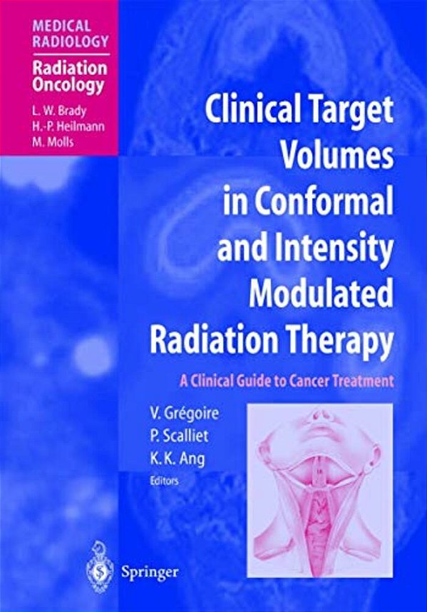 Clinical Target Volumes In Conformal And Intensity Modulated Radiation Therapy: A Clinical Guide To Cancer Treatment-..