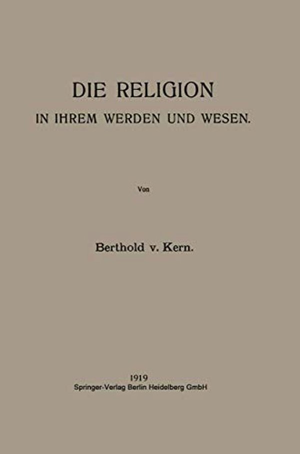 Die Religion In Ihrem Werden Und Wesen-..