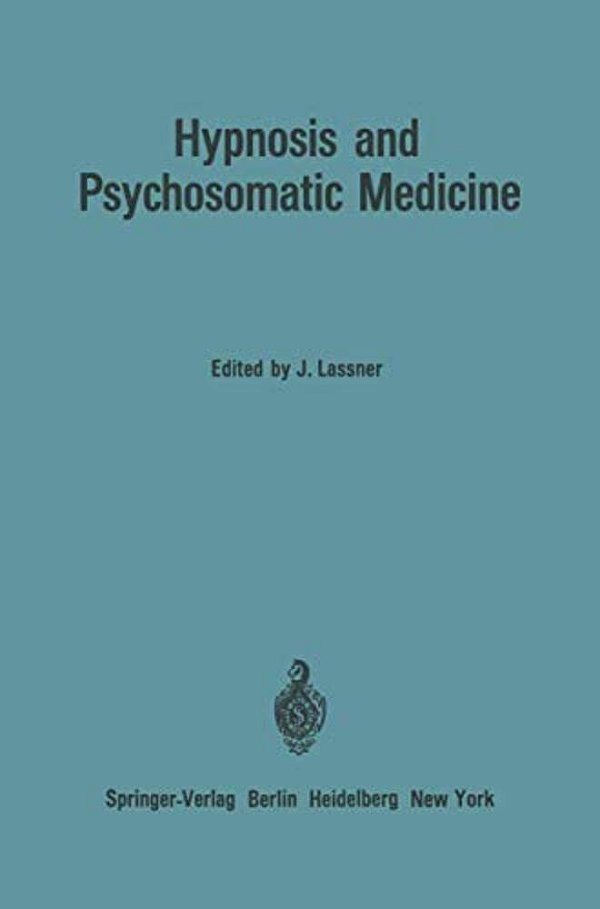 Hypnosis And Psychosomatic Medicine: Proceedings Of The International Congress For Hypnosis And Psychosomatic Medicine/Mémoires Du Congrès Internati-..