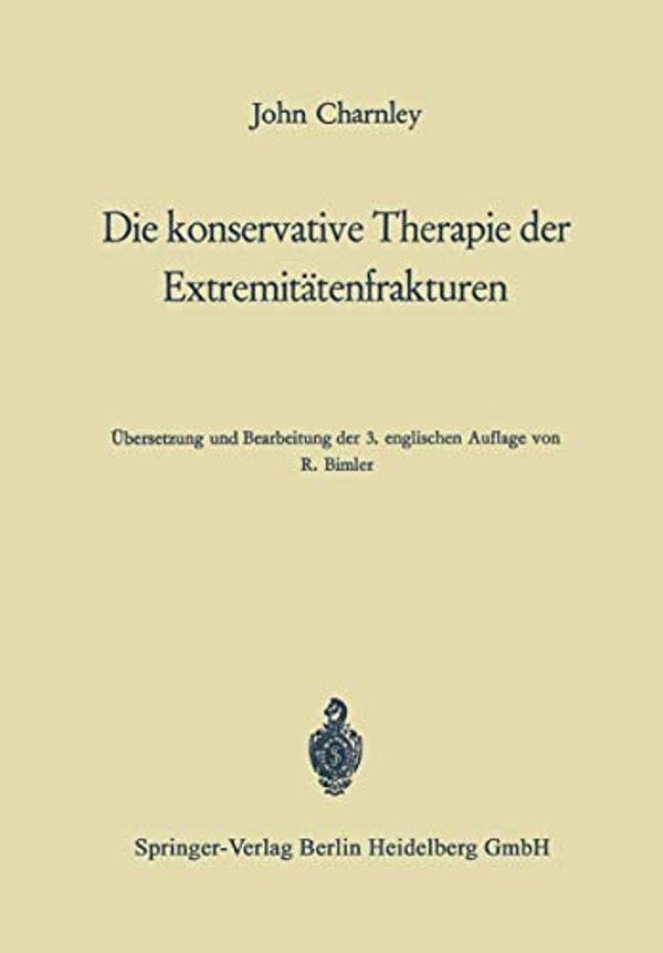 Die Konservative Therapie Der Extremitätenfrakturen: Ihre Wissenschaftlichen Grundlagen Und Ihre Technik-..