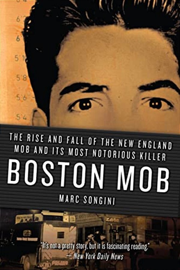 Boston Mob: The Rise And Fall Of The New England Mob And Its Most Notorious Killer-..