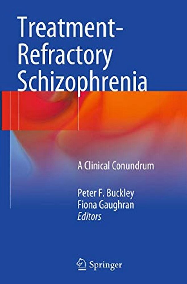 Treatment-Refractory Schizophrenia: A Clinical Conundrum-..