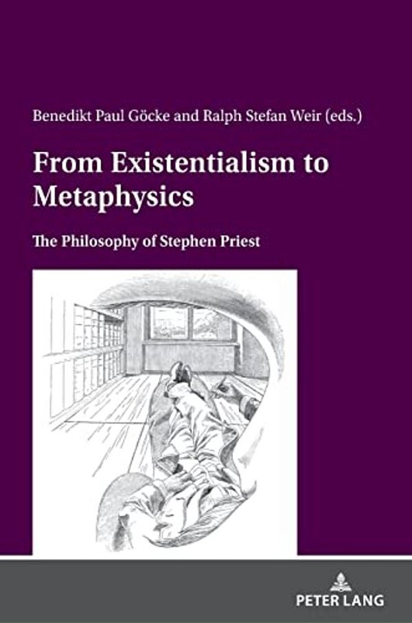From Existentialism To Metaphysics: The Philosophy Of Stephen Priest-..