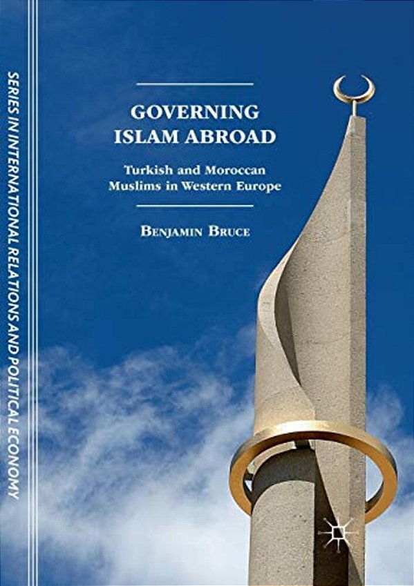 Governing Islam Abroad: Turkish And Moroccan Muslims In Western Europe-..