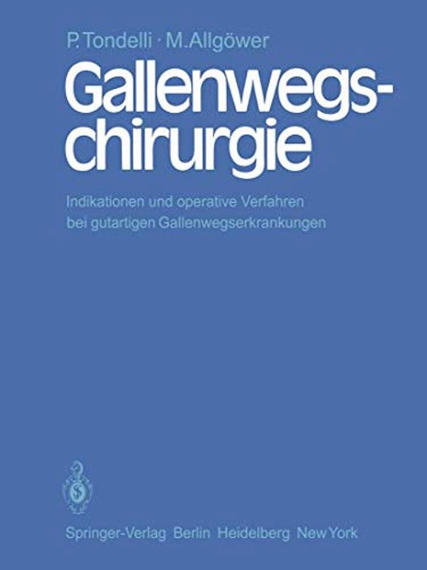 Gallenwegschirurgie: Indikationen Und Operative Verfahren Bei Gutartigen Gallenwegserkrankungen-..
