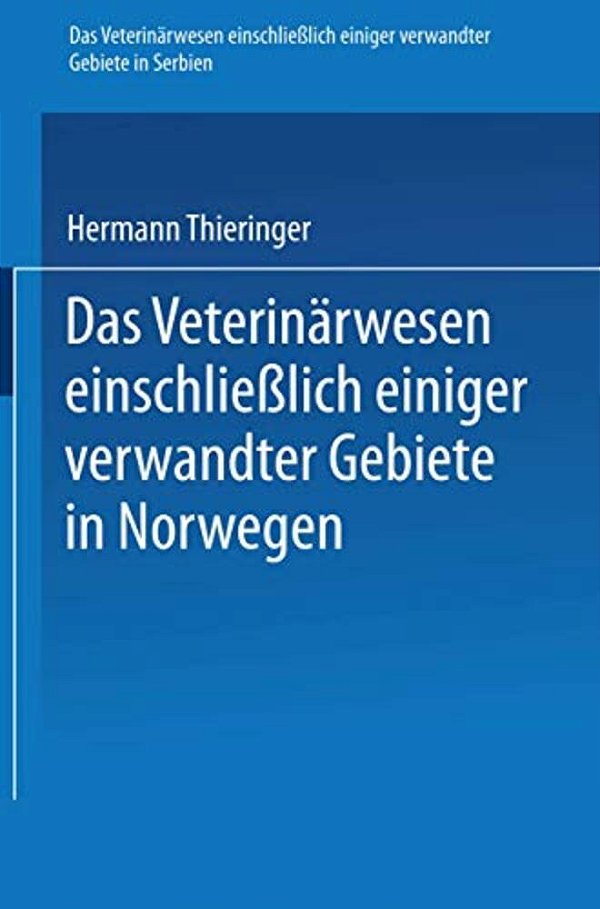 Das Veterinärwesen Einschließlich Einiger Verwandter Gebiete In Serbien. Das Veterinärwesen Einschließlich Einiger Verwandter Gebiete In Norwegen: Nac-..