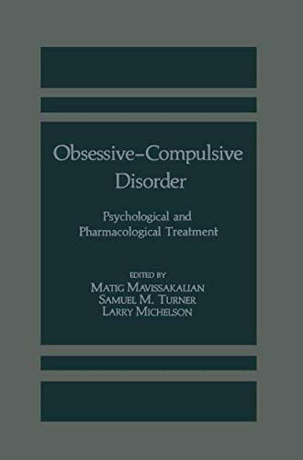 Obsessive-Compulsive Disorder: Psychological And Pharmacological Treatment-..