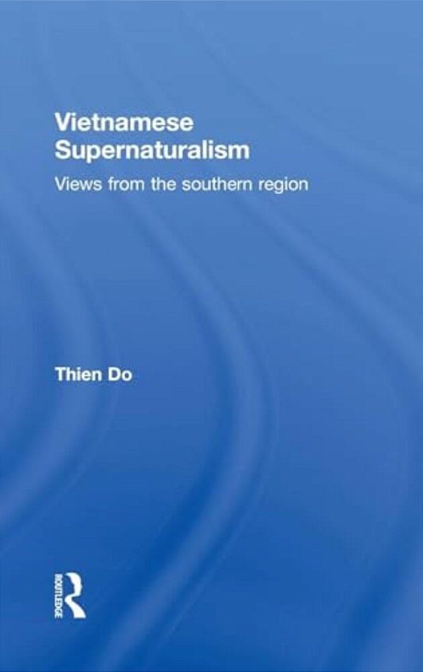 Vietnamese Supernaturalism: Views From The Southern Region-..