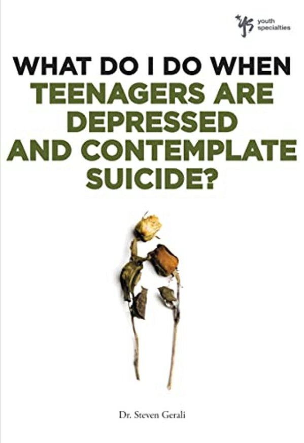 What Do I Do When Teenagers Are Depressed And Contemplate Suicide?-..