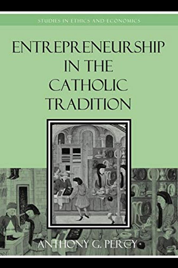 Entrepreneurship In The Catholic Tradition-..